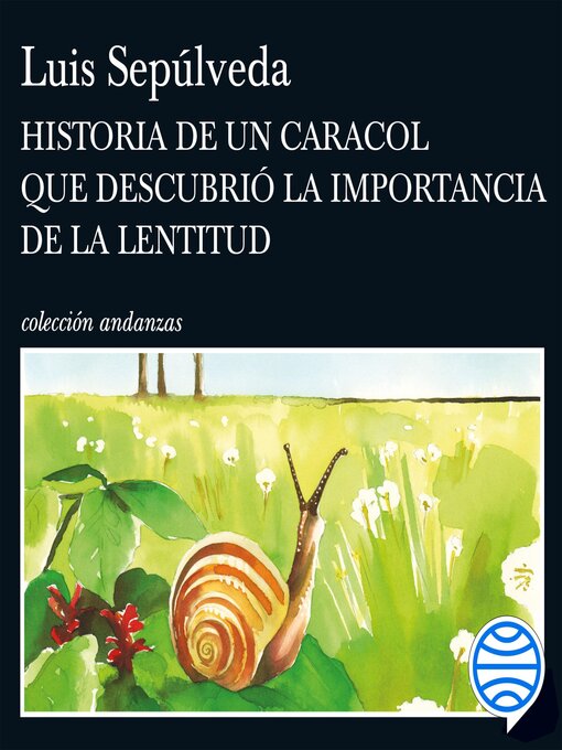 Title details for Historia de un caracol que descubrió la importancia de la lentitud by Luis Sepúlveda - Available